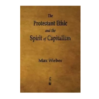 The Protestant Ethic and the Spirit of C 