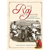 The Raj Cookbook: A Complete Lifestyle A 